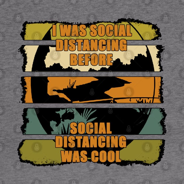 I Was Social Distancing Before Social Distancing Was Cool - Gift for the Fisherman - Retro Color Lettering & Design by RKP'sTees